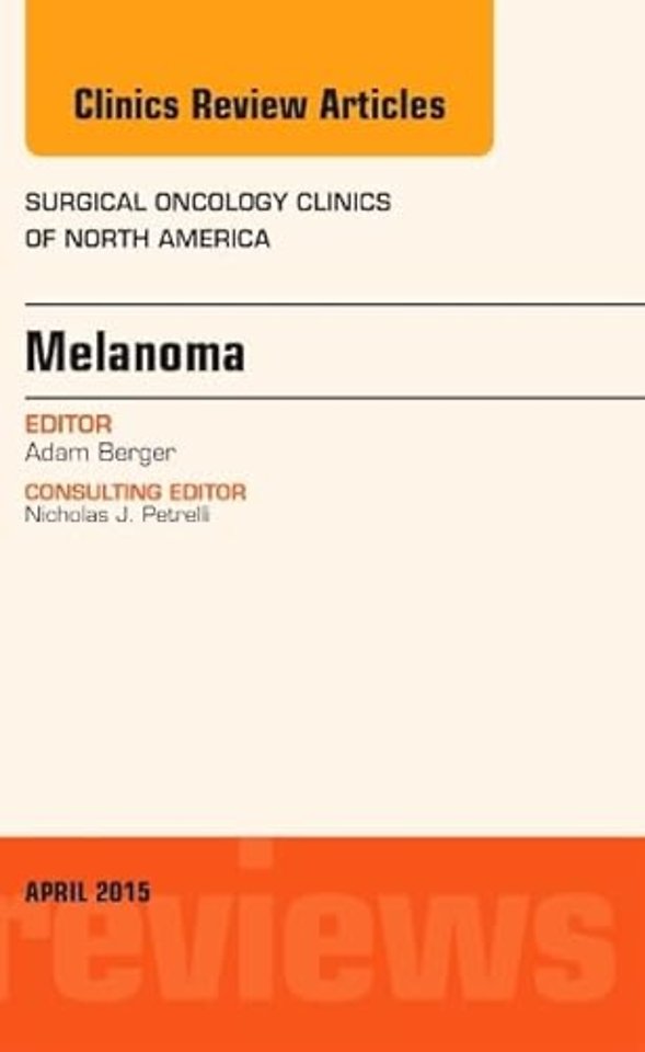 Melanoma, An Issue of Surgical Oncology Clinics of North America