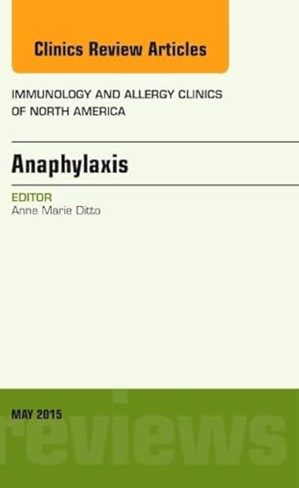 Anaphylaxis, An Issue of Immunology and Allergy Clinics of North America