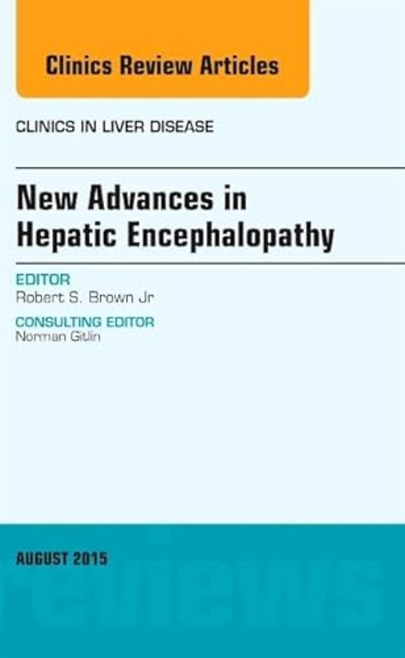 New Advances in Hepatic Encephalopathy, An Issue of Clinics in Liver Disease