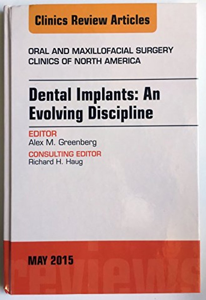 Dental Implants: An Evolving Discipline, An Issue of Oral and Maxillofacial Clinics of North America