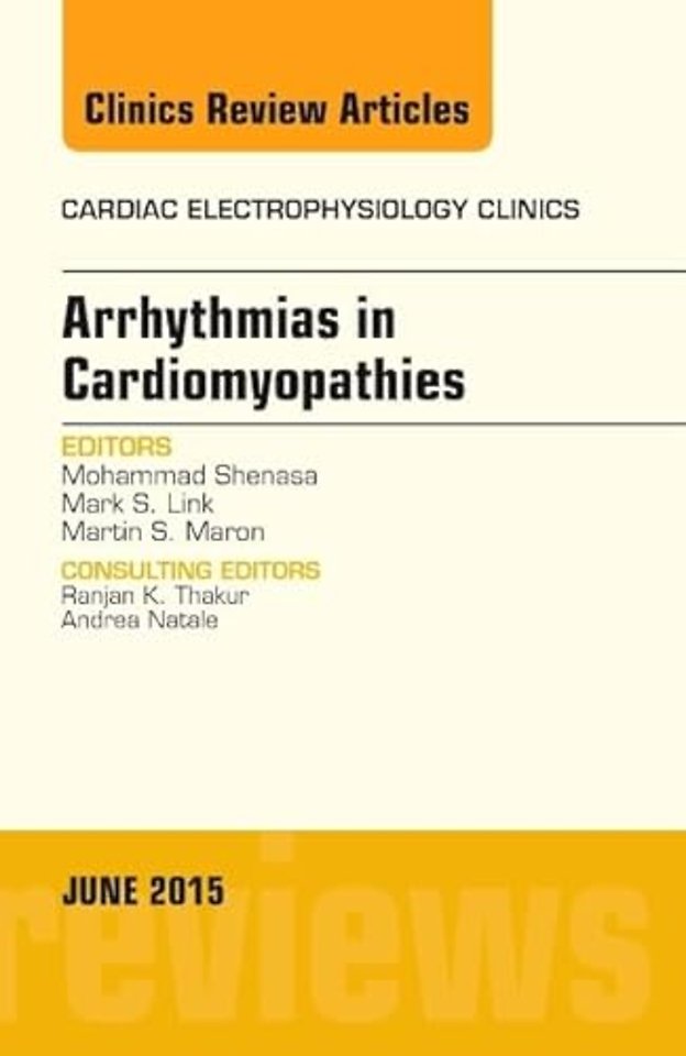 Arrhythmias in Cardiomyopathies, An Issue of Cardiac Electrophysiology Clinics