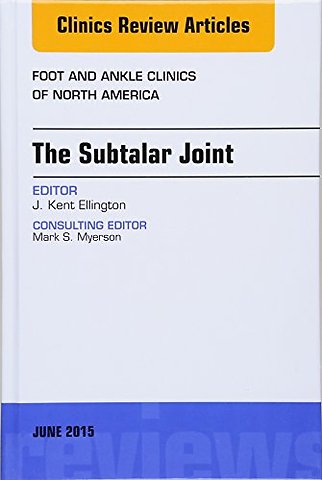 The Subtalar Joint, An issue of Foot and Ankle Clinics of North America