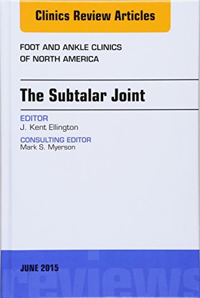 The Subtalar Joint, An issue of Foot and Ankle Clinics of North America