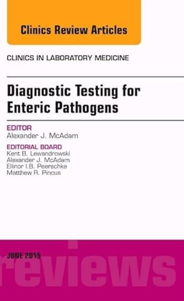 Diagnostic Testing for Enteric Pathogens, An Issue of Clinics in Laboratory Medicine