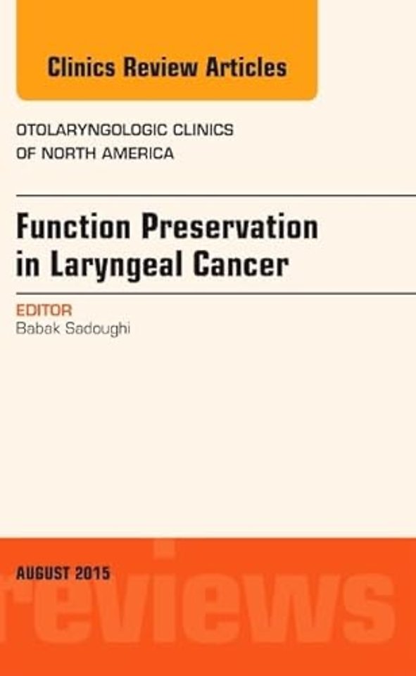 Function Preservation in Laryngeal Cancer, An Issue of Otolaryngologic Clinics of North America