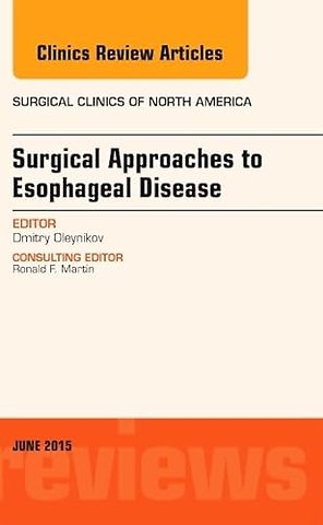 Surgical Approaches to Esophageal Disease, An Issue of Surgical Clinics