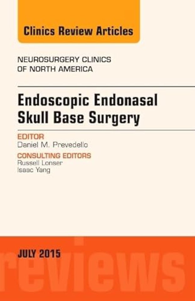 Endoscopic Endonasal Skull Base Surgery, An Issue of Neurosurgery Clinics of North America