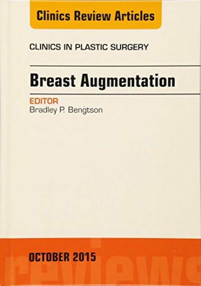 Breast Augmentation, An Issue of Clinics in Plastic Surgery