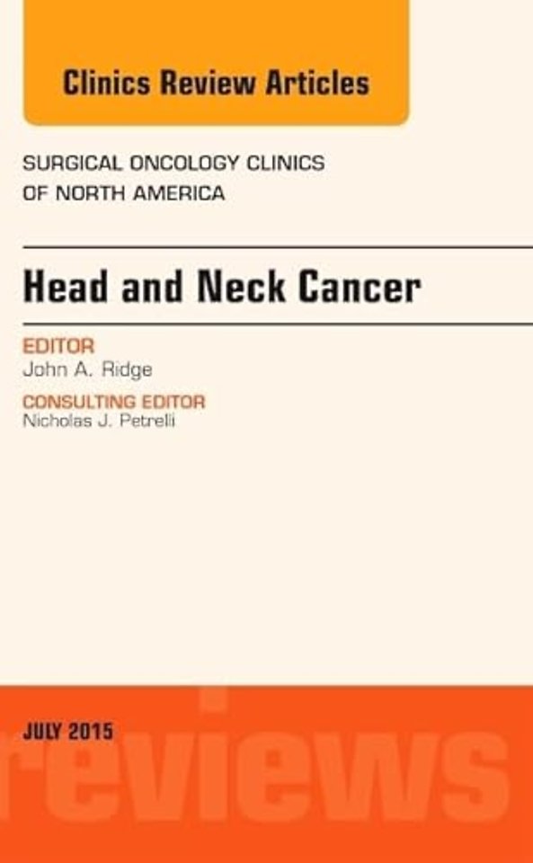 Head and Neck Cancer, An Issue of Surgical Oncology Clinics of North America