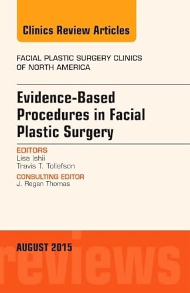 Evidence-Based Procedures in Facial Plastic Surgery, An Issue of Facial Plastic Surgery Clinics of North America