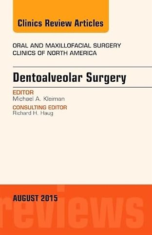 Dentoalveolar Surgery, An Issue of Oral and Maxillofacial Clinics of North America