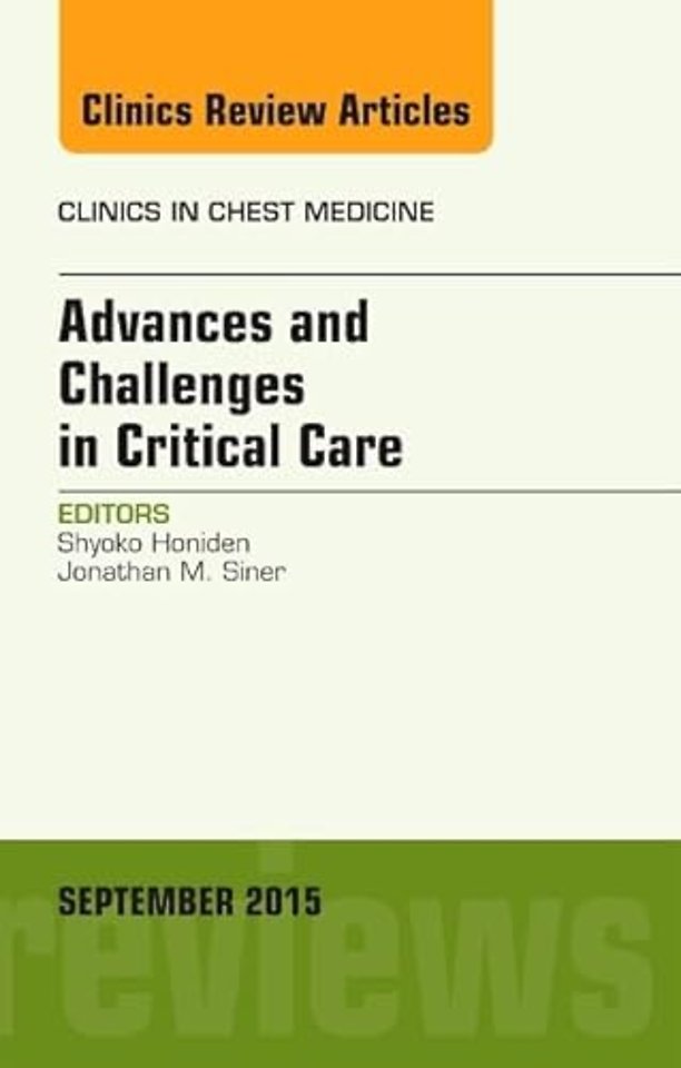 Advances and Challenges in Critical Care, An Issue of Clinics in Chest Medicine