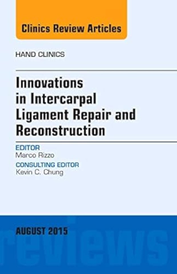 Innovations in Intercarpal Ligament Repair and Reconstruction, An Issue of Hand Clinics