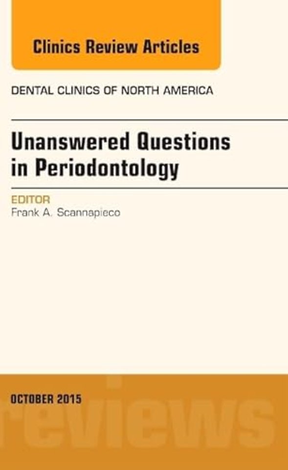 Unanswered Questions in Periodontology, An Issue of Dental Clinics of North America