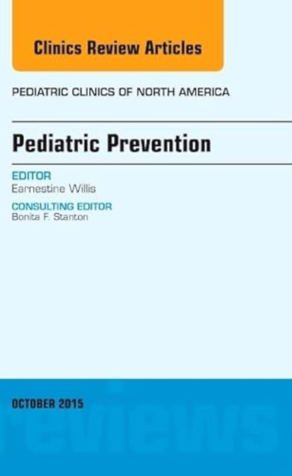 Pediatric Prevention, An Issue of Pediatric Clinics