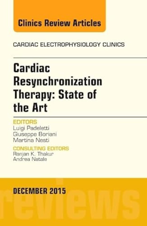 Cardiac Resynchronization Therapy: State of the Art, An Issue of Cardiac Electrophysiology Clinics