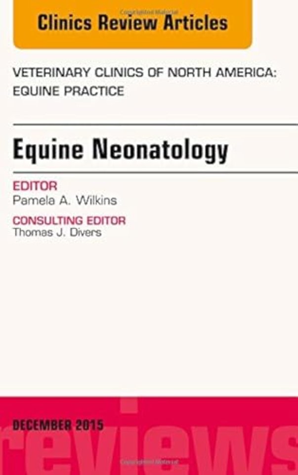 Equine Neonatology, An Issue of Veterinary Clinics of North America: Equine Practice