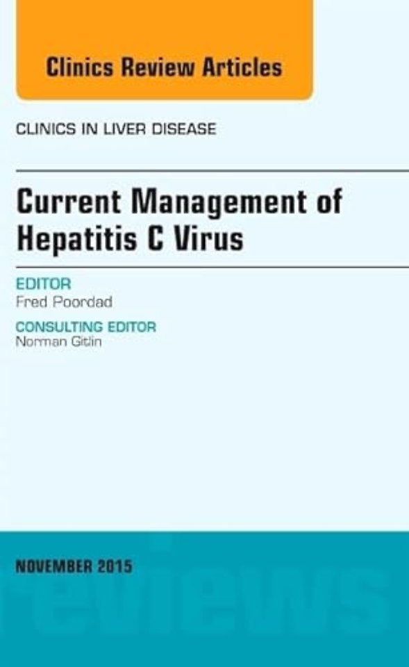 Current Management of Hepatitis C Virus, An Issue of Clinics in Liver Disease