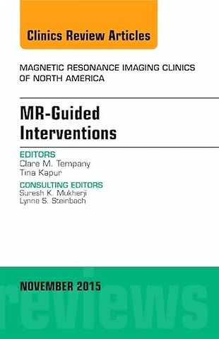 MR-Guided Interventions, An Issue of Magnetic Resonance Imaging Clinics of North America