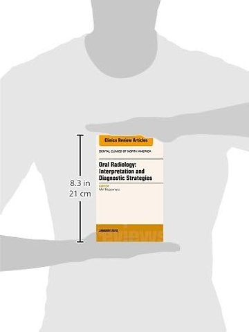 Oral Radiology: Interpretation and Diagnostic Strategies, An Issue of Dental Clinics of North America