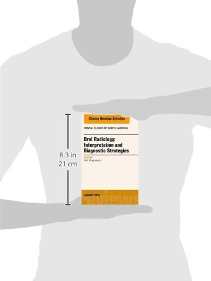 Oral Radiology: Interpretation and Diagnostic Strategies, An Issue of Dental Clinics of North America