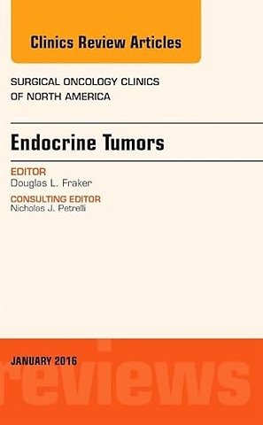 Endocrine Tumors, An Issue of Surgical Oncology Clinics of North America
