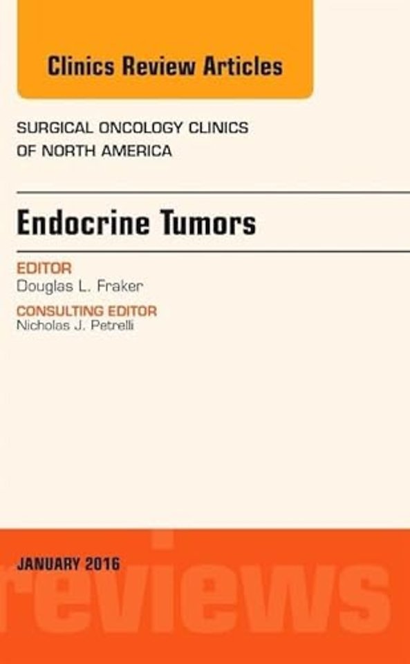 Endocrine Tumors, An Issue of Surgical Oncology Clinics of North America