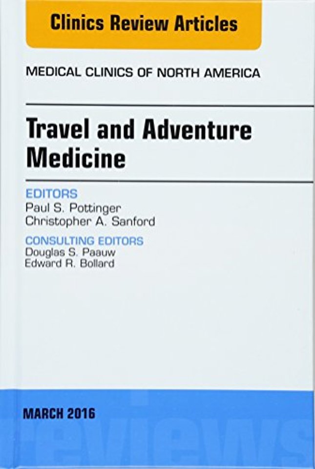 Travel and Adventure Medicine, An Issue of Medical Clinics of North America
