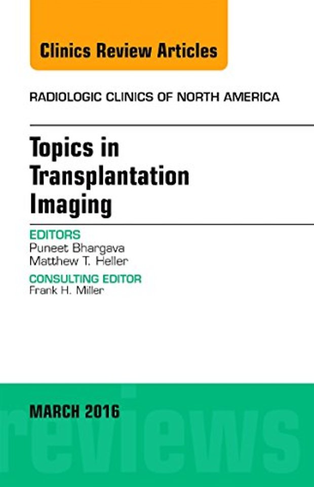 Topics in Transplantation Imaging, An Issue of Radiologic Clinics of North America
