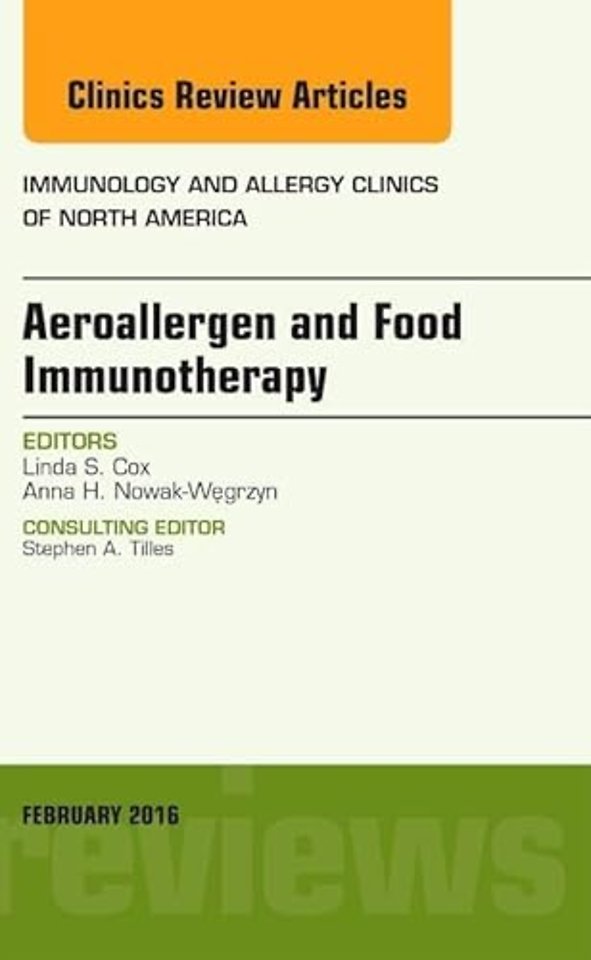 Aeroallergen and Food Immunotherapy, An Issue of Immunology and Allergy Clinics of North America