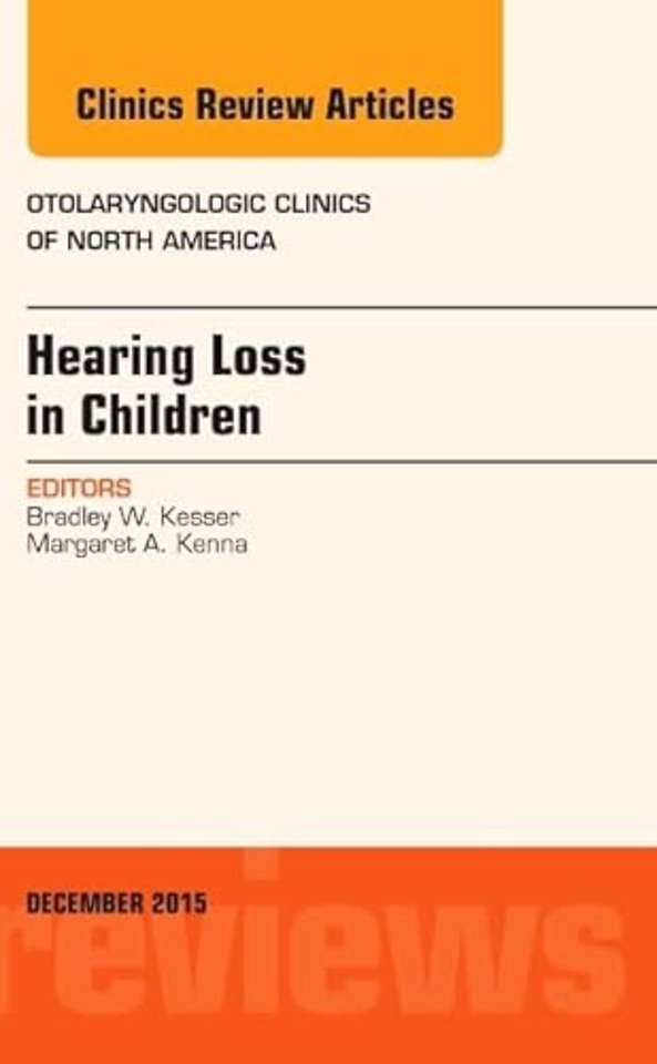 Hearing Loss in Children, An Issue of Otolaryngologic Clinics of North America