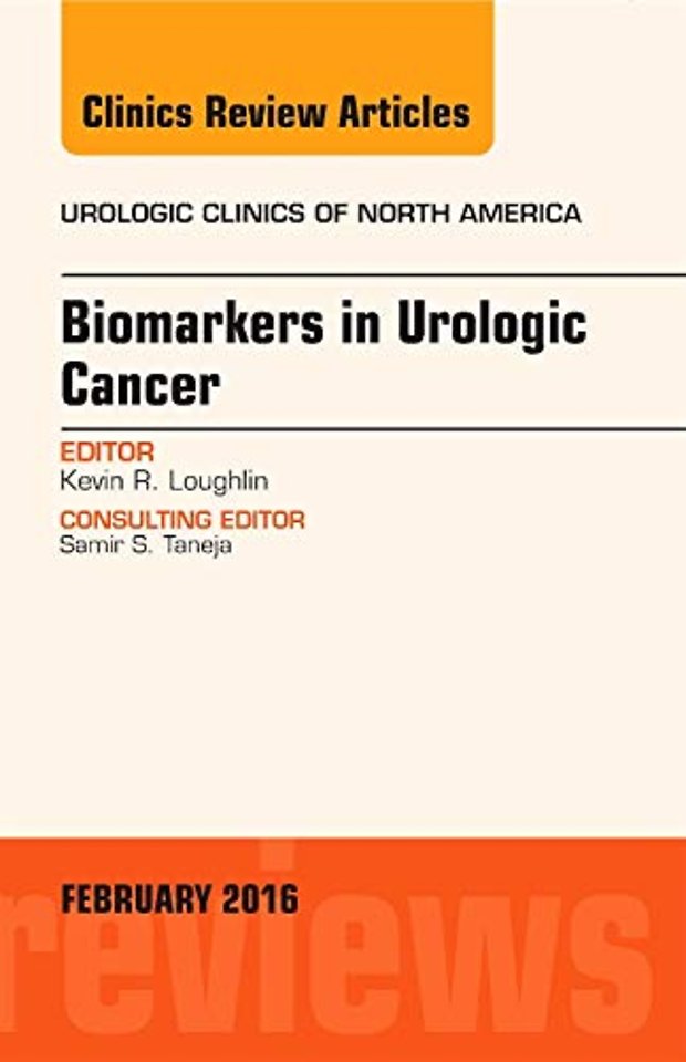 Biomarkers in Urologic Cancer, An Issue of Urologic Clinics of North America