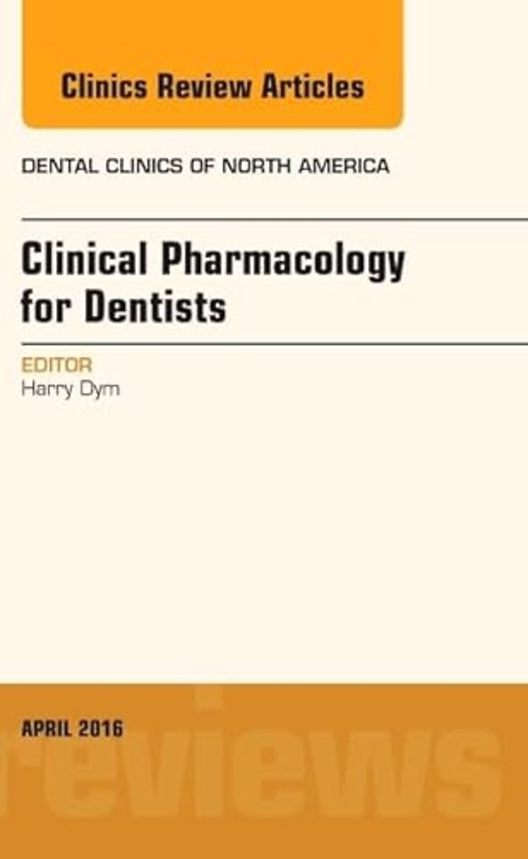 Pharmacology for the Dentist, An Issue of Dental Clinics of North America