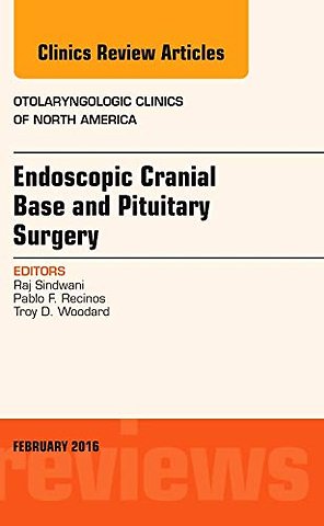 Endoscopic Cranial Base and Pituitary Surgery, An Issue of Otolaryngologic Clinics of North America