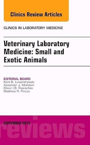 Veterinary Laboratory Medicine: Small and Exotic Animals, An Issue of Clinics in Laboratory Medicine