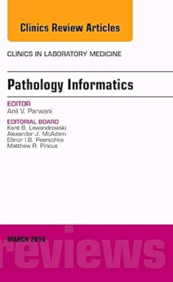Pathology Informatics, An Issue of the Clinics in Laboratory Medicine