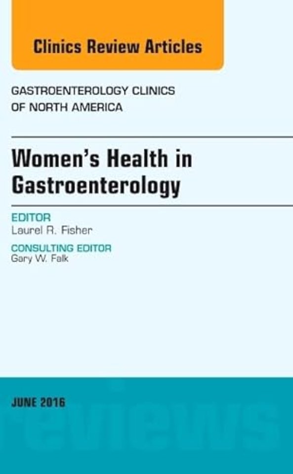 Women's Health in Gastroenterology, An Issue of Gastroenterology Clinics of North America