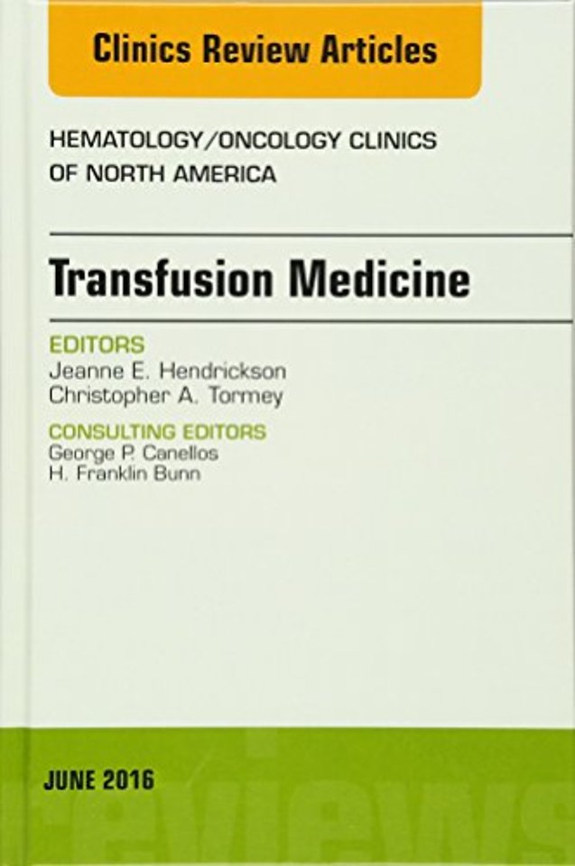 Transfusion Medicine, An Issue of Hematology/Oncology Clinics of North America