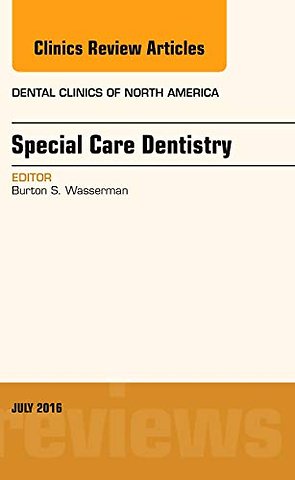 Special Care Dentistry, An issue of Dental Clinics of North America