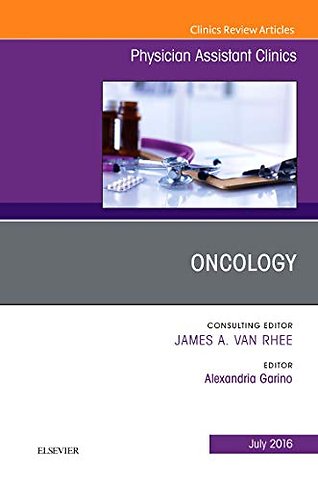 Oncology, An Issue of Physician Assistant Clinics