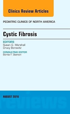 Cystic Fibrosis, An Issue of Pediatric Clinics of North America