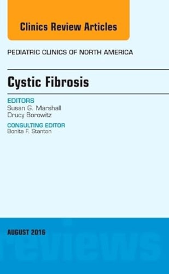 Cystic Fibrosis, An Issue of Pediatric Clinics of North America