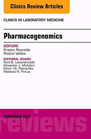 Pharmacogenomics and Precision Medicine, An Issue of the Clinics in Laboratory Medicine