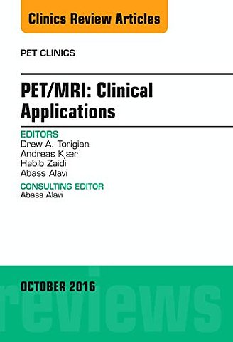 PET/MRI: Clinical Applications, An Issue of PET Clinics