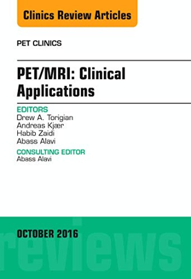 PET/MRI: Clinical Applications, An Issue of PET Clinics