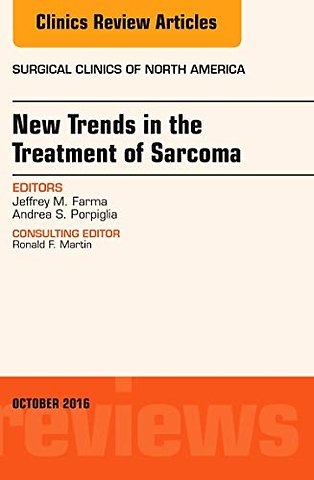 New Trends in the Treatment of Sarcoma: An Issue of Surgical Clinics of North America