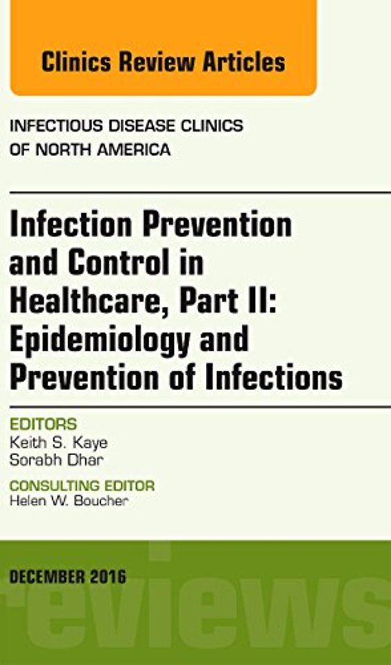 Infection Prevention and Control in Healthcare, Part II: Epidemiology and Prevention of Infections, An Issue of Infectious Disease Clinics of North America