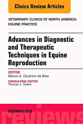 Advances in Diagnostic and Therapeutic Techniques in Equine Reproduction, An Issue of Veterinary Clinics of North America: Equine Practice