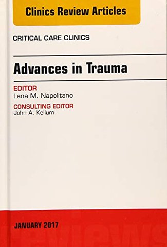 Advances in Trauma, An Issue of Critical Care Clinics