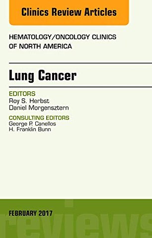 Lung Cancer, An Issue of Hematology/Oncology Clinics